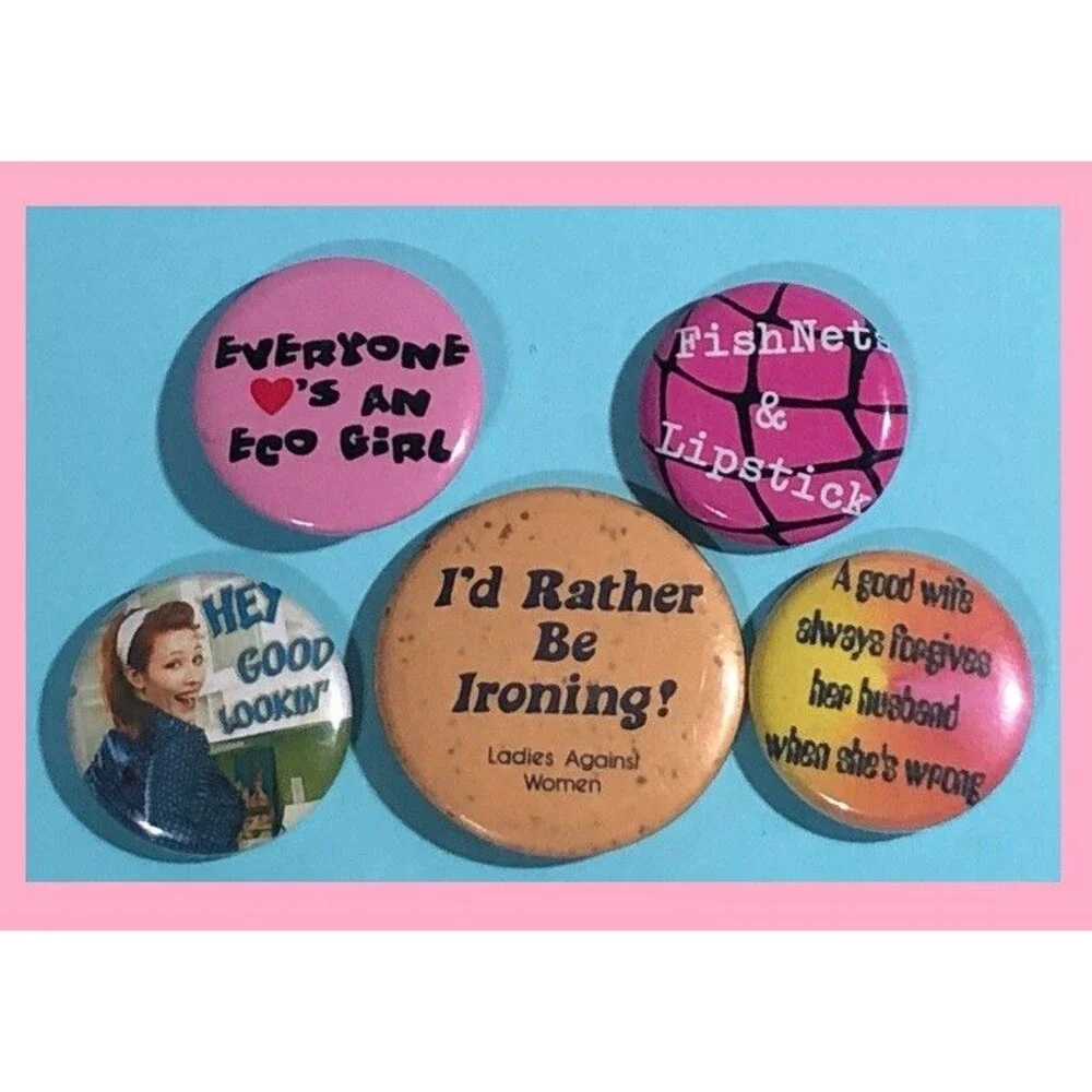 5 Vintage to New, Women's Movement related Pinbacks ,'Ladies Against Women' ++